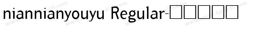 niannianyouyu Regular字体转换